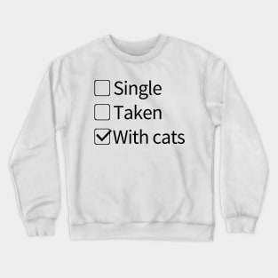 Single, Taken,With cats Crewneck Sweatshirt